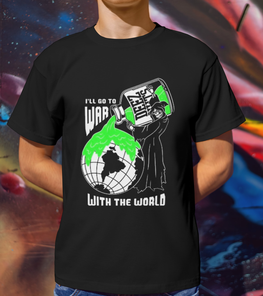 Deez Nuts I’ll Go To War With The World T-Shirt