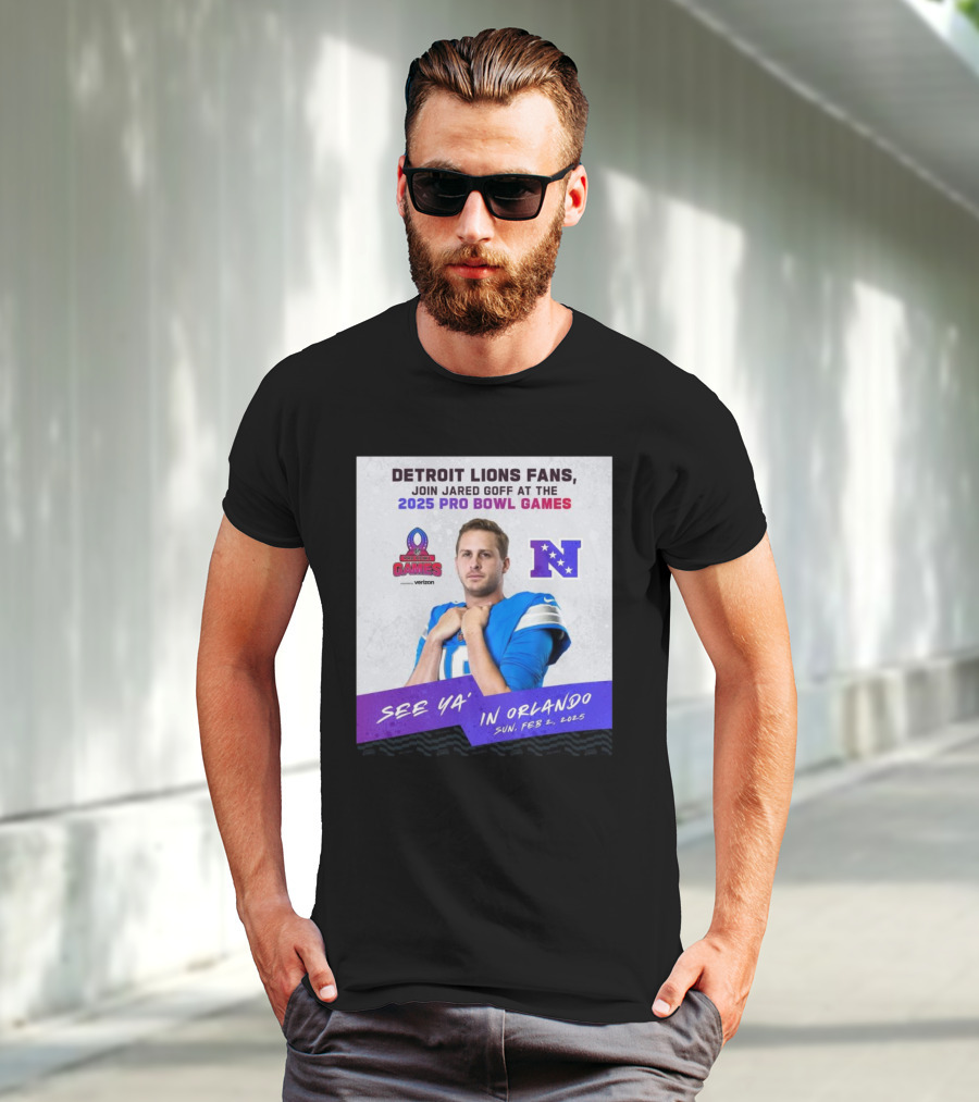 Detroit Lions Fans Join Jared Goff At The 2025 Pro Bowl Games NFC See Ya’ In Orlando On Feb 2 2025 T-Shirt