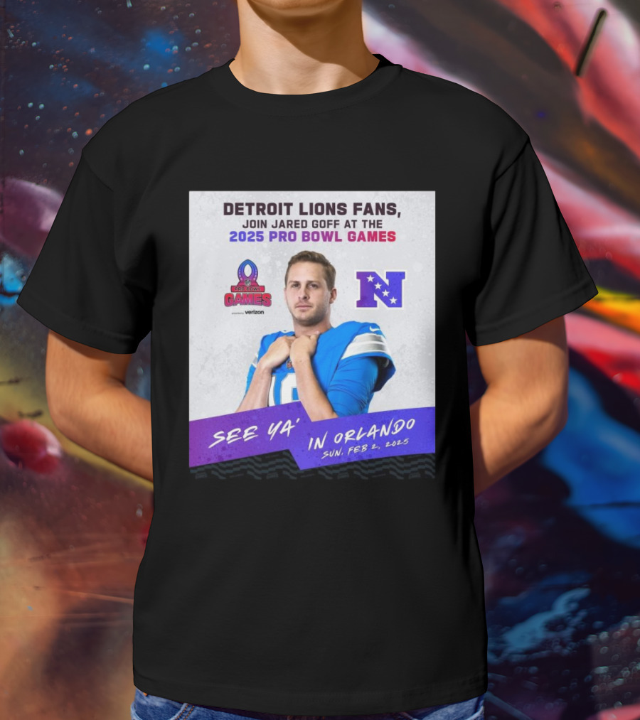 Detroit Lions Fans Join Jared Goff At The 2025 Pro Bowl Games NFC See Ya’ In Orlando On Feb 2 2025 T-Shirt