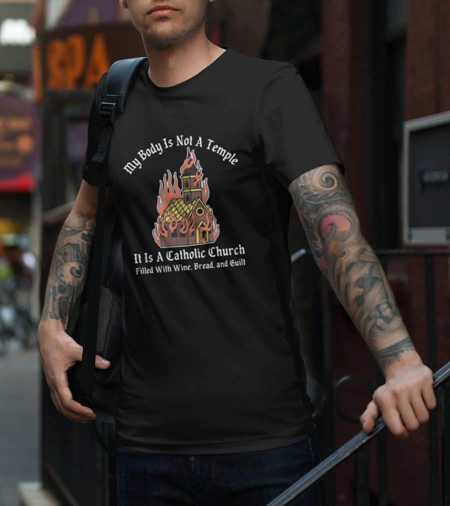 Doublecross My Body Is Not A Temple It Is A Catholic Church T-Shirt