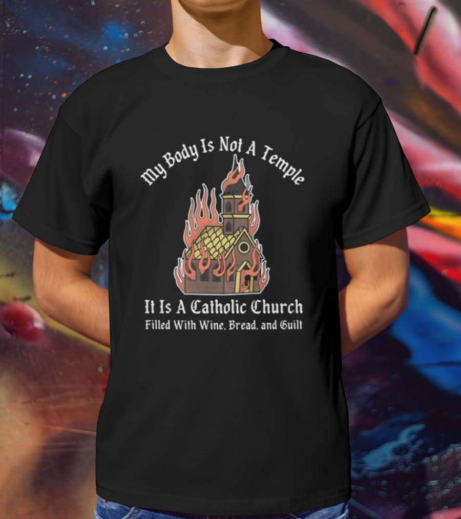 Doublecross My Body Is Not A Temple It Is A Catholic Church T-Shirt