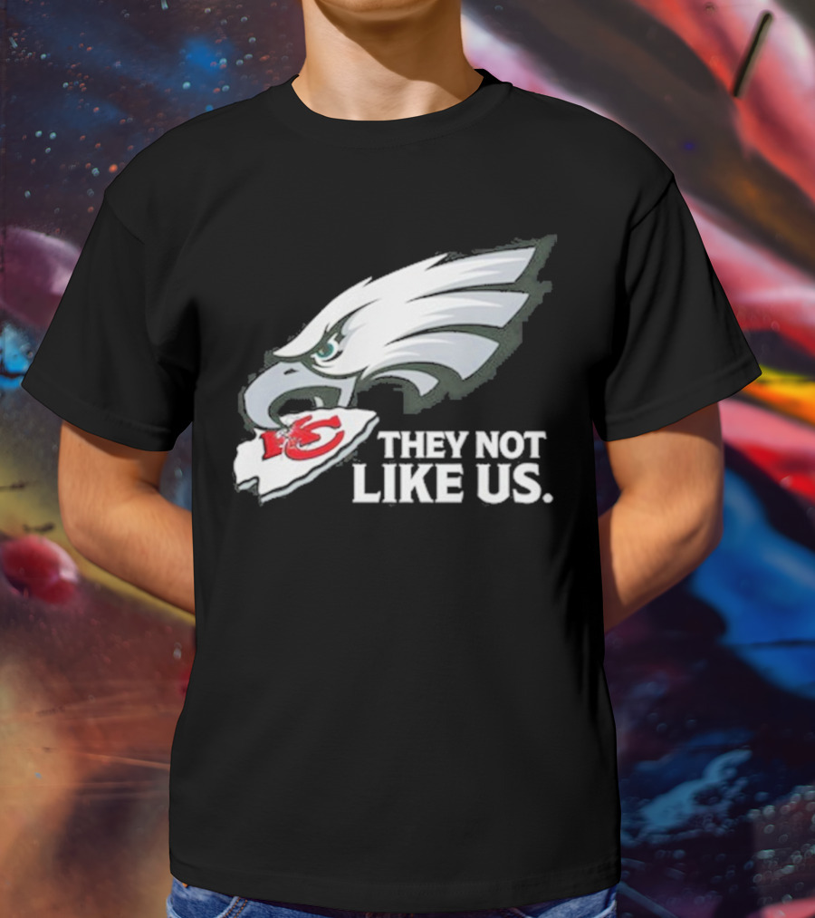 Eagles Beat Chiefs They Not Like Us T-Shirt