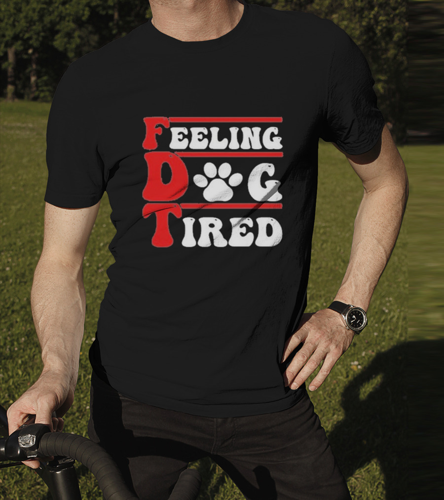 Feeling Dog Tired T-Shirt