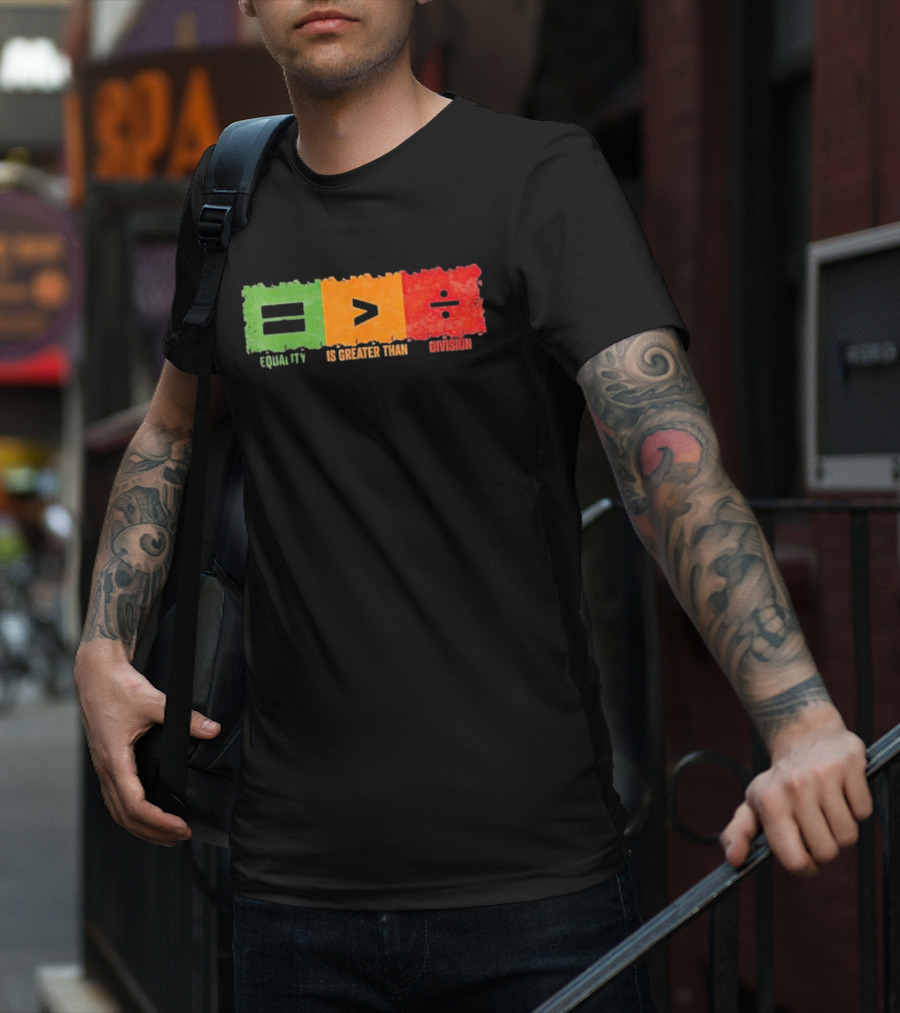 Equality Is Greater Than Division Math Black History Month T-Shirt