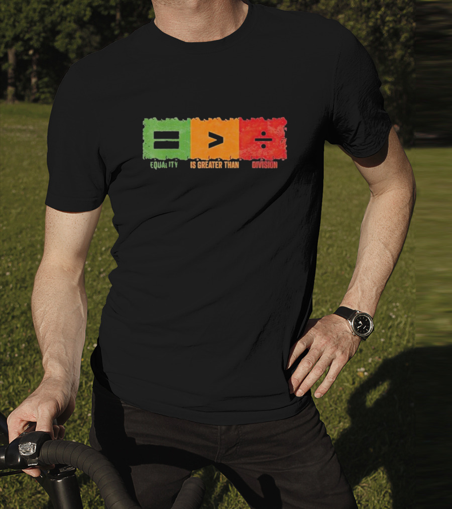 Equality Is Greater Than Division Math Black History Month T-Shirt