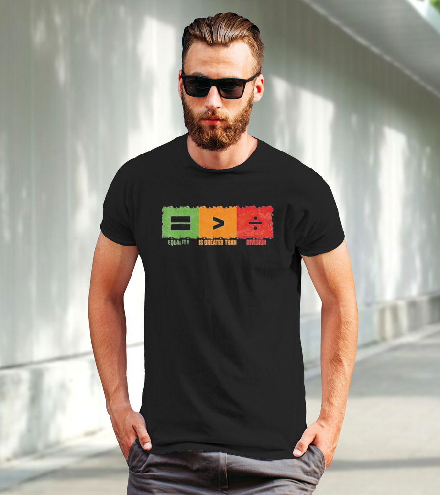 Equality Is Greater Than Division Math Black History Month T-Shirt