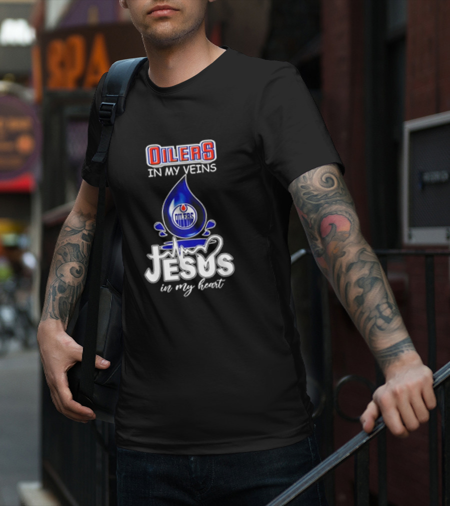 Edmonton Oilers In My Veins Jesus In My Heart T-Shirt