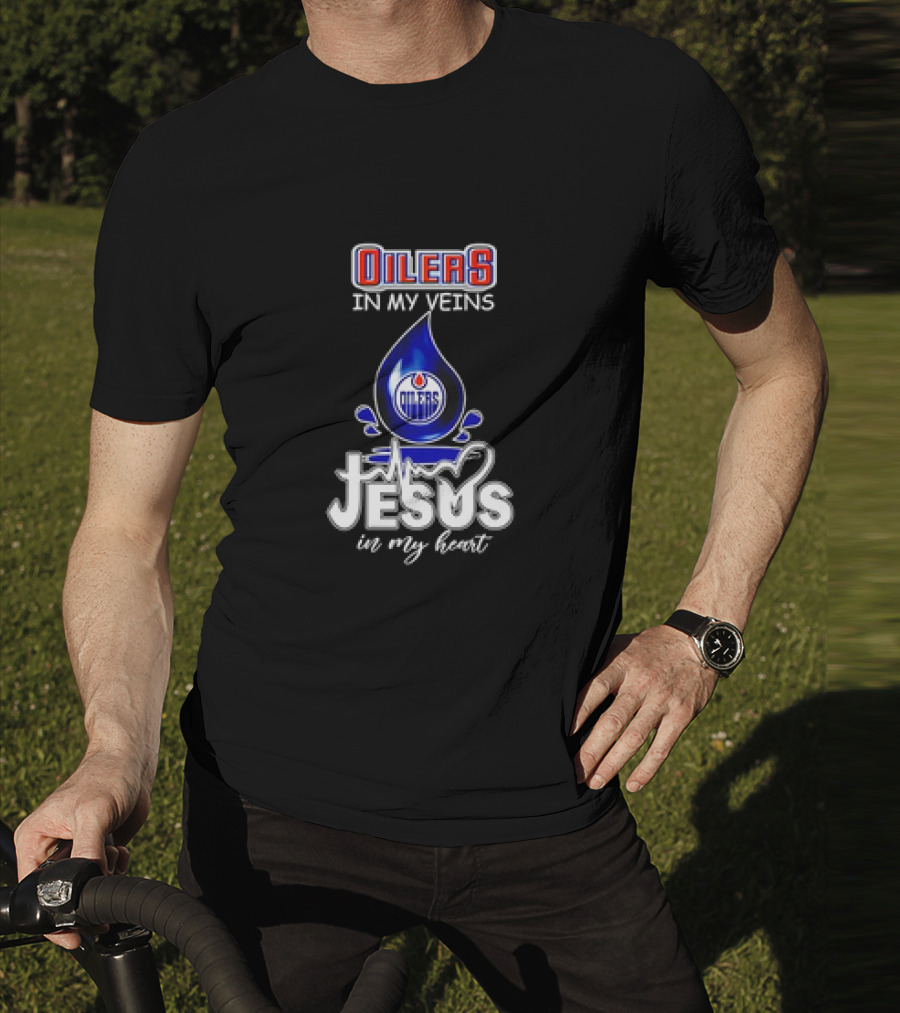 Edmonton Oilers In My Veins Jesus In My Heart T-Shirt