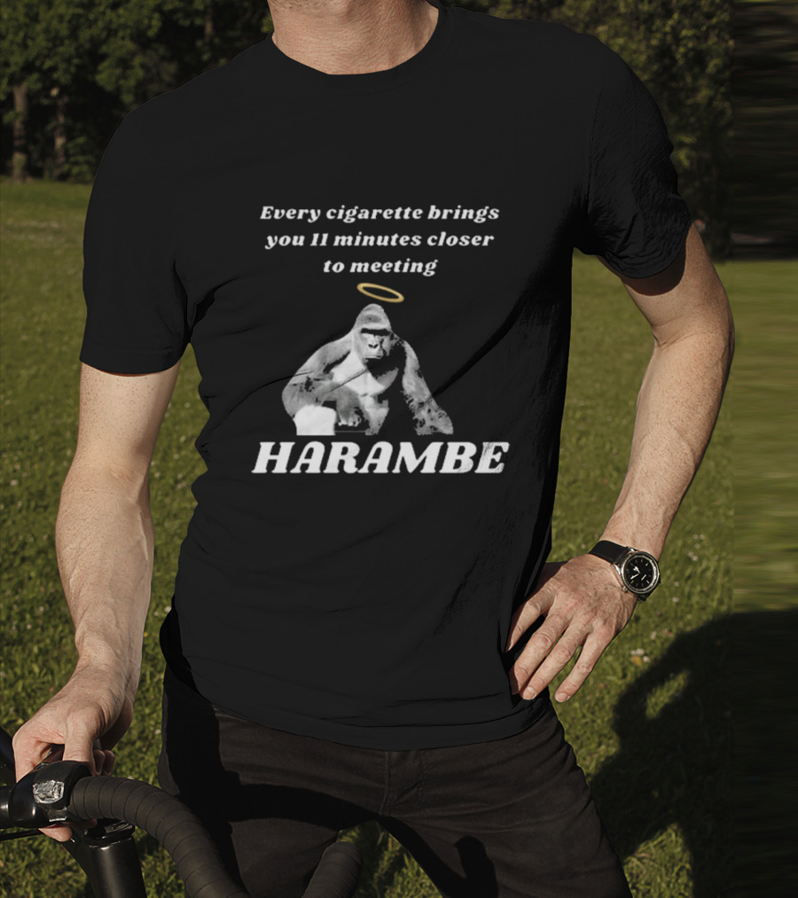 Every Cigarette Brings You 11 Minutes Closer To Meeting Harambe T-Shirt