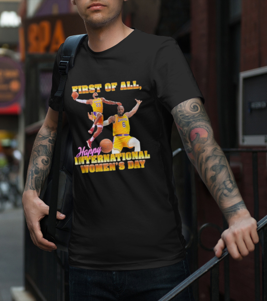 First Of All, Happy International Women’s Day (Comfort Colors) T-Shirt