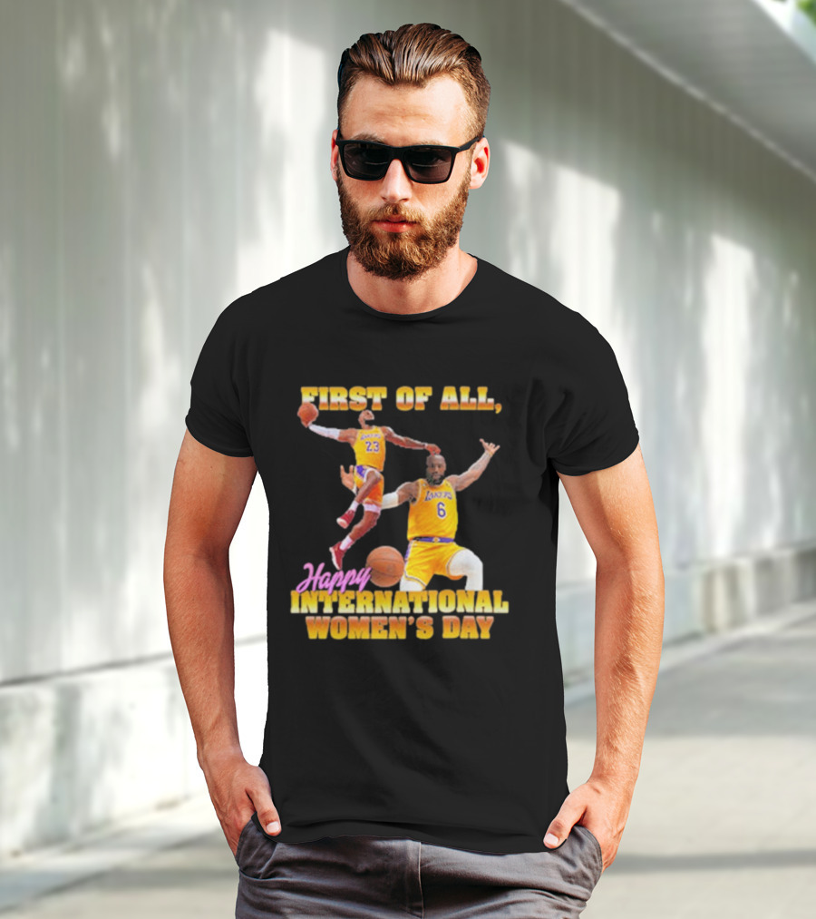 First Of All, Happy International Women’s Day (Comfort Colors) T-Shirt