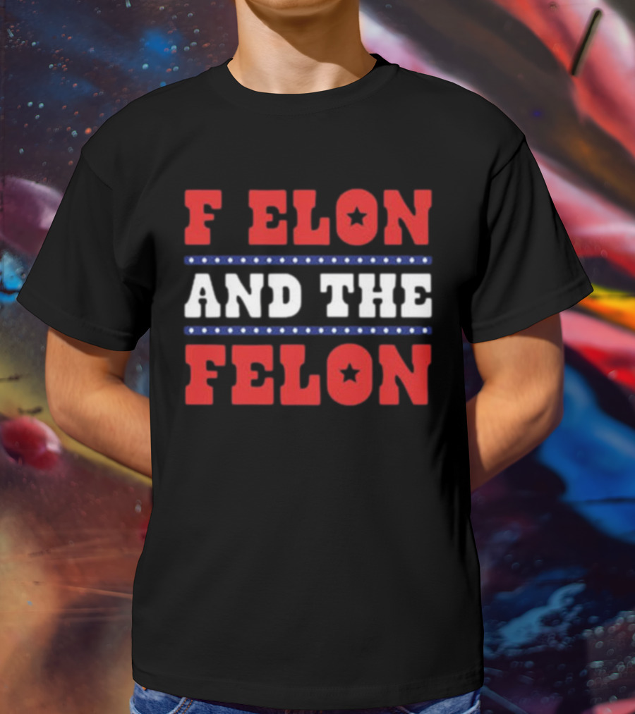 F Elon & The Felon T-Shirt