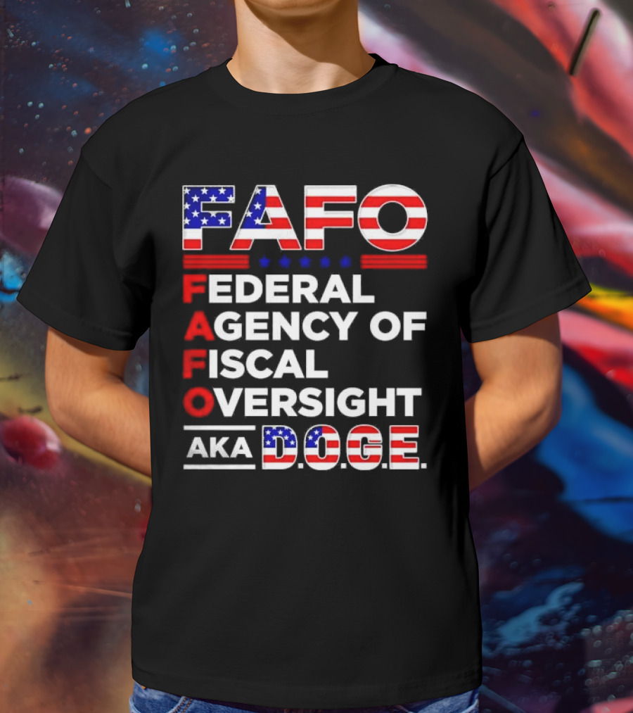 Fafo Federal Agency Of Fiscal Oversight Aka Doge T-Shirt