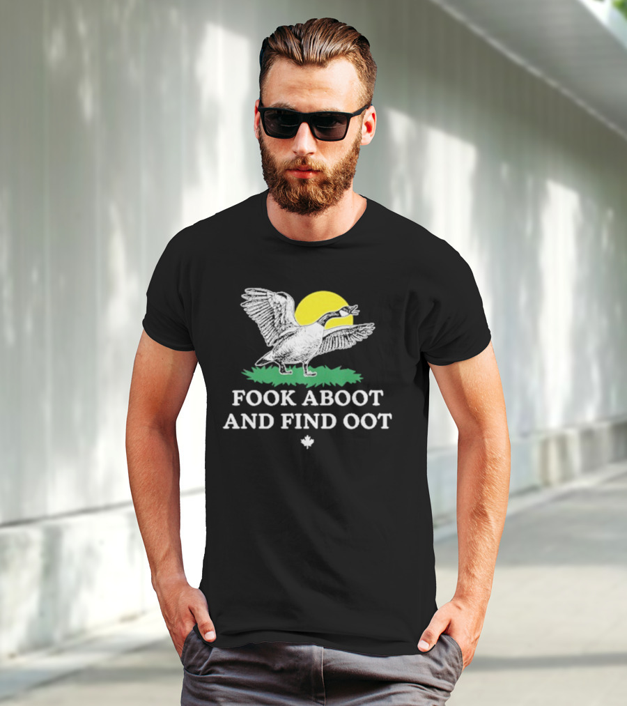 Fook Aboot And Find Oot T-Shirt