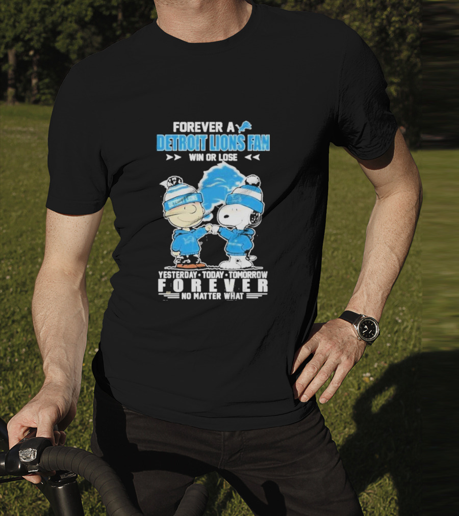 Forever A NFL Detroit Lions Fan Win Or Lose Yesterday Today Tomorrow Forever No Matter What T-Shirt
