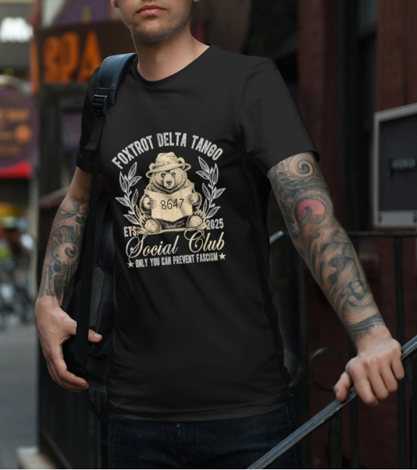 Foxtrot Delta Tango Social Club Only You Can Prevent Fascism 2025 T-Shirt