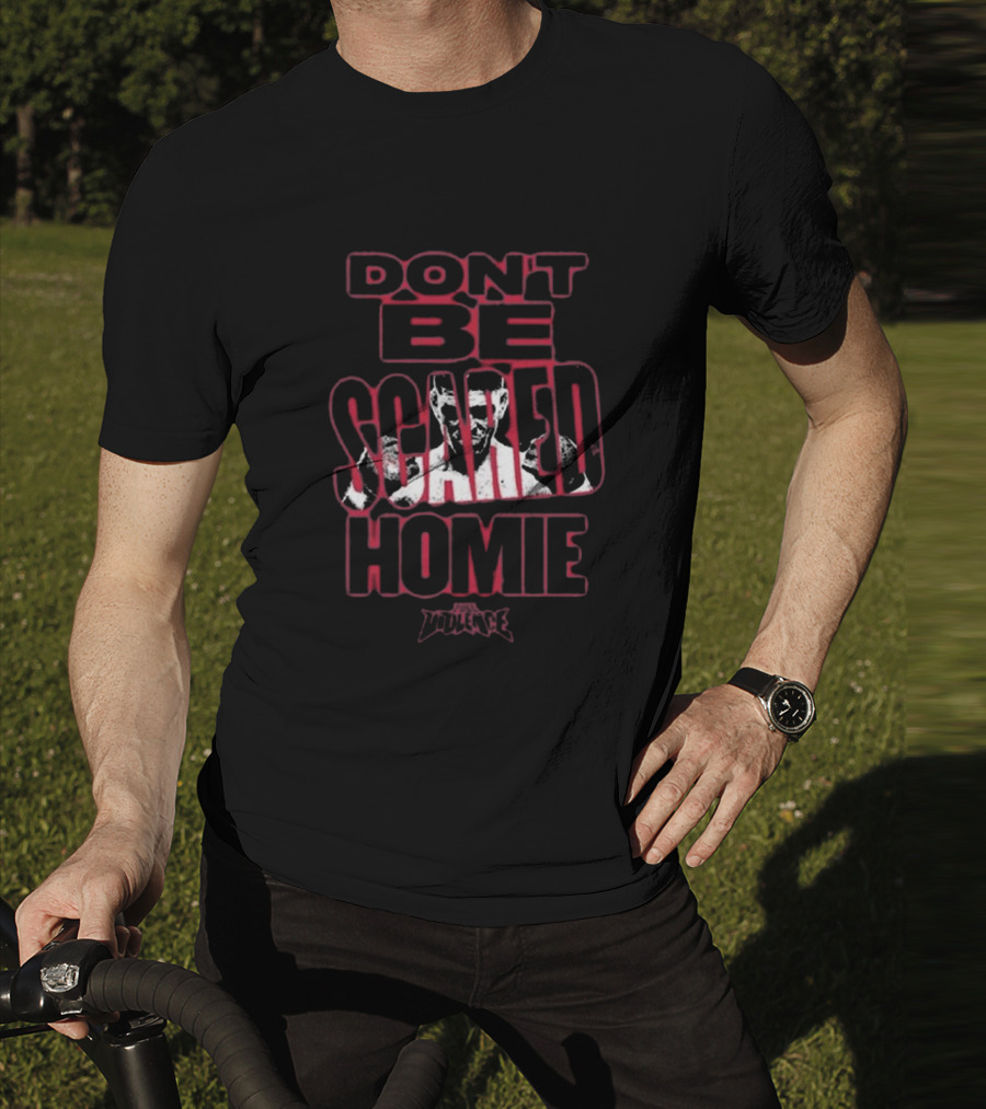 Fullviolence Nick Diaz Don’t Be Scared Homie 2025 T-Shirt