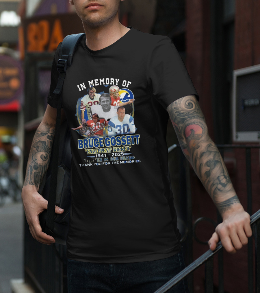 Funny In Memory Of Bruce Gossett Excellent Kicker 1941-2025 Forever In Our Hearts T-Shirt