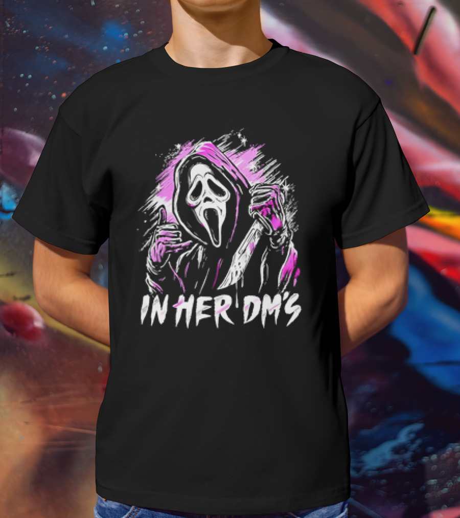 Ghost Face In Her Dm’s T-Shirt