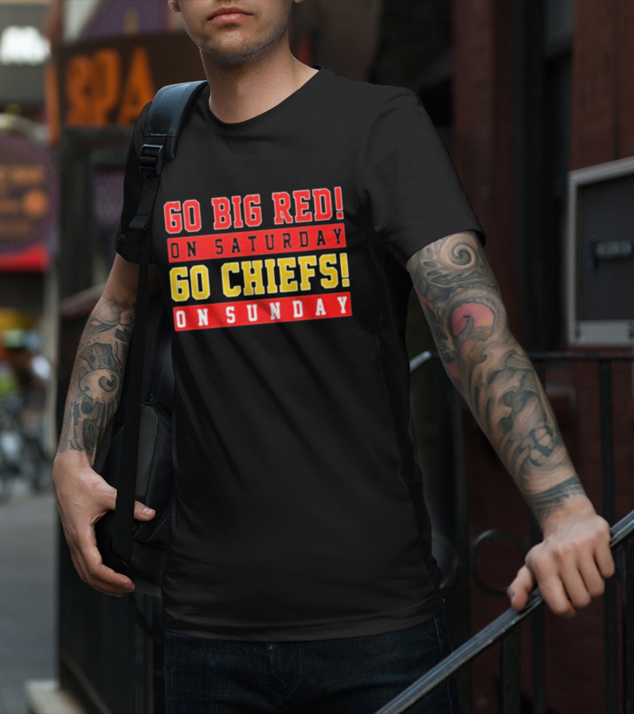 Go Big Red On Saturday Go Chiefs On Sunday T-Shirt