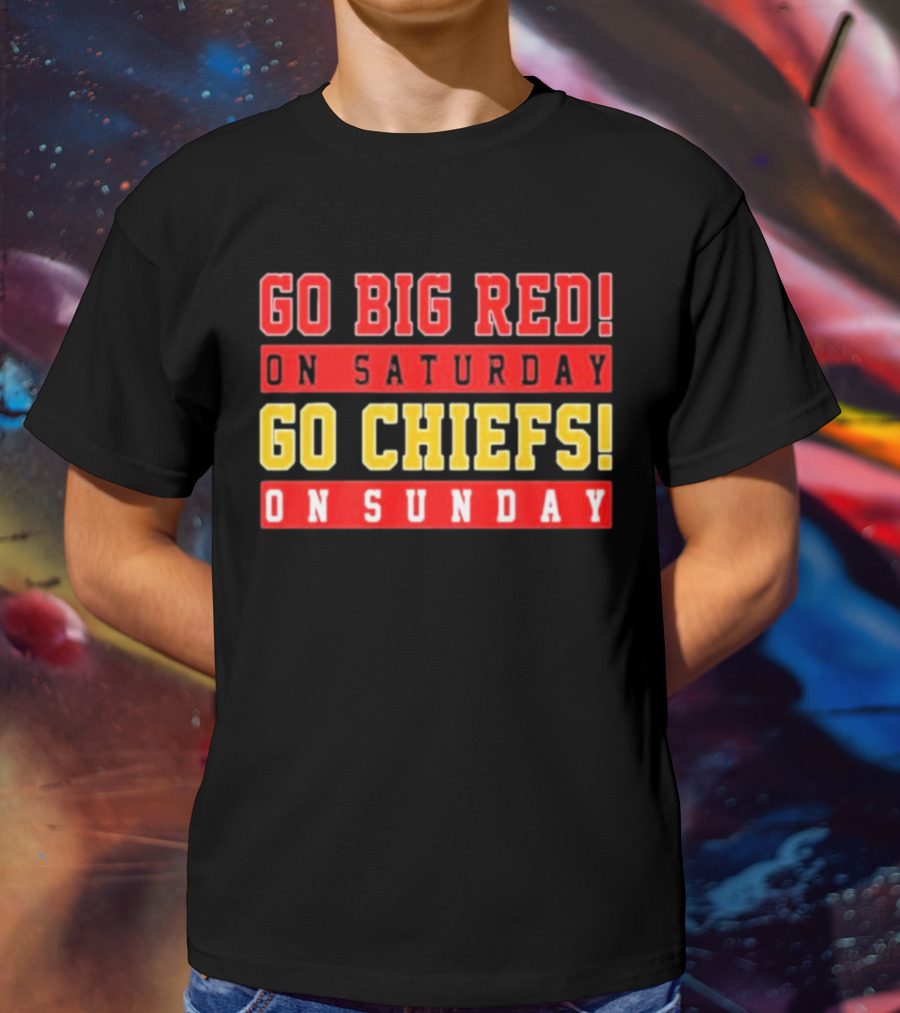 Go Big Red On Saturday Go Chiefs On Sunday T-Shirt