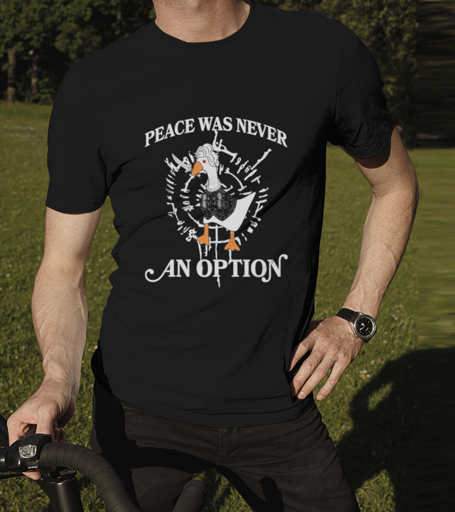 Goose Astarion Peace Was An Never Option T-Shirt