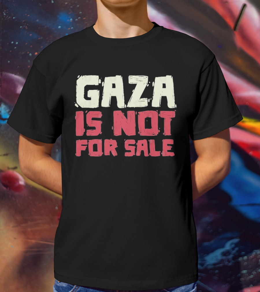 GAZA Is Not For Sale T-Shirt