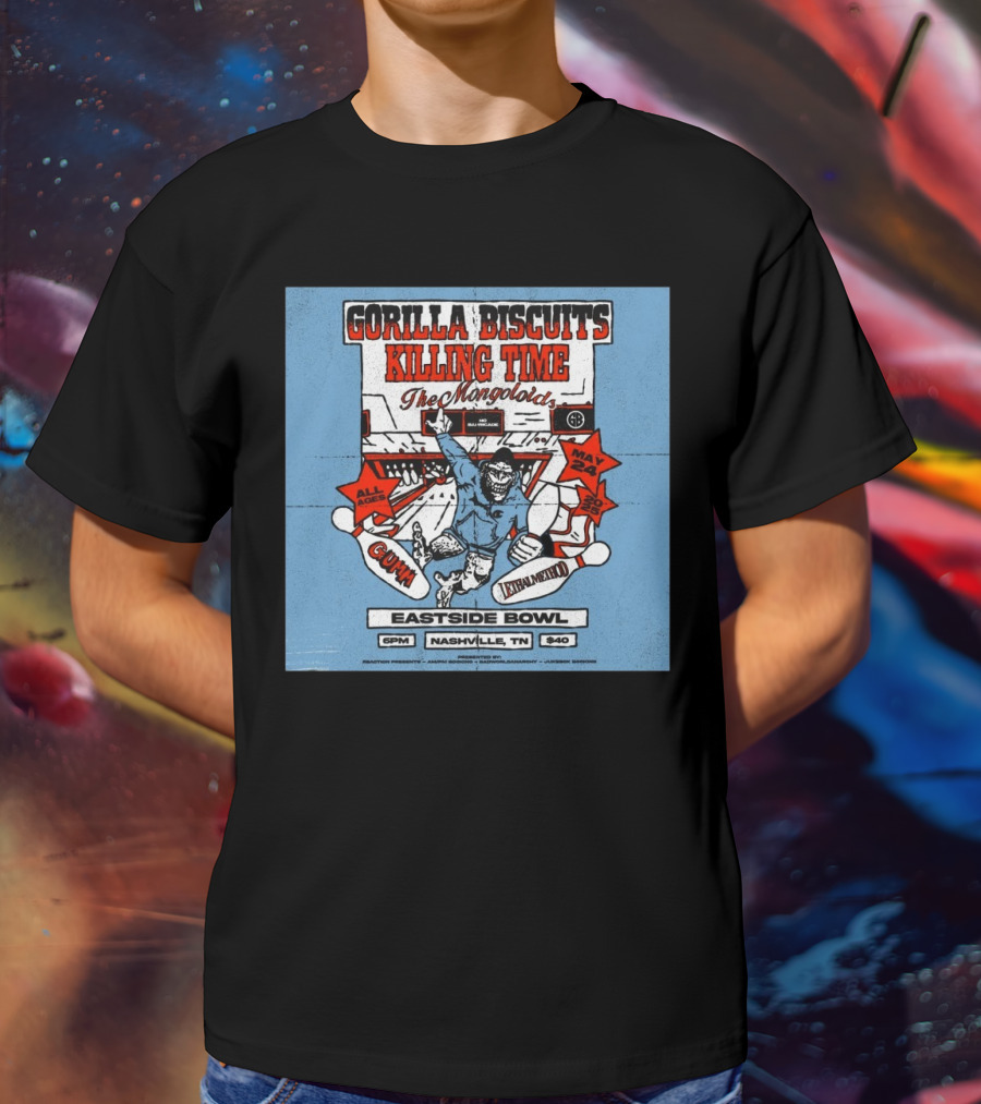 Gorilla Biscuits Killing Time The Mongoloids Eastside Bowl Nashville TN All Ages May 24 2025 T-Shirt