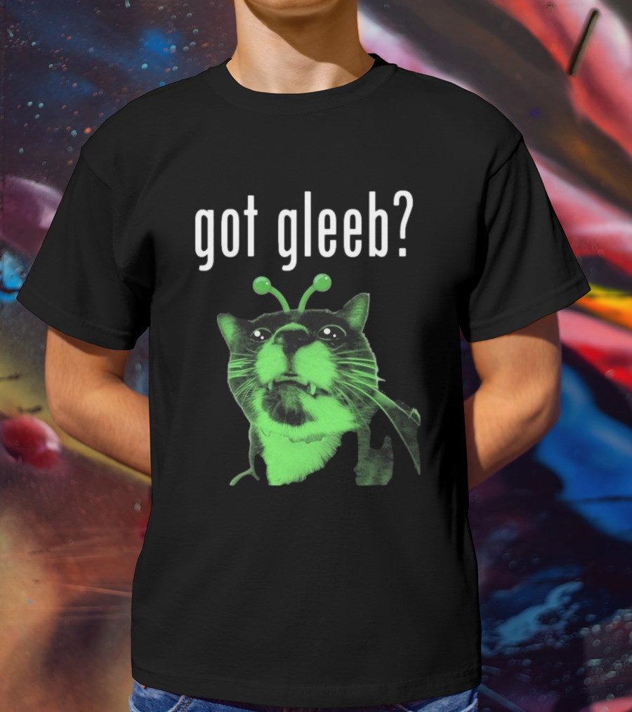 Got Gleeb, Funny Alien Cat Dank Meme T-Shirt