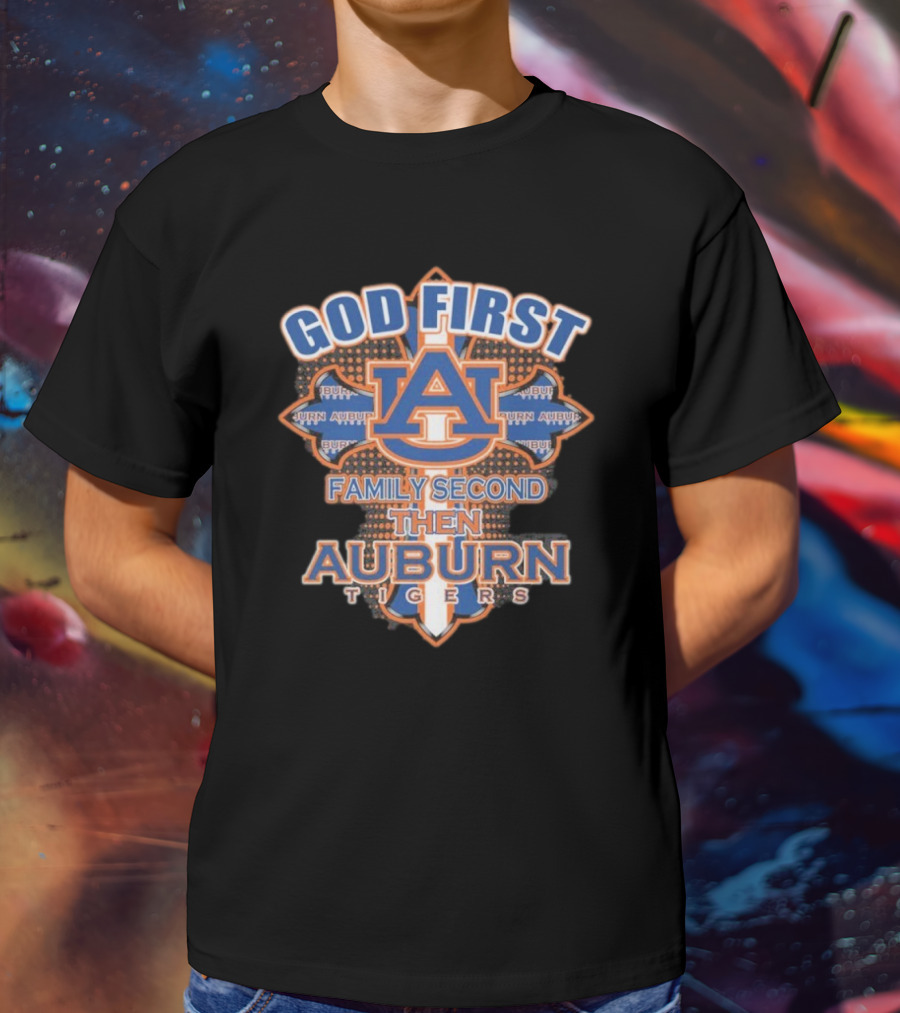 God First Family Second Then Auburn Tigers Basketball 2025 T-Shirt