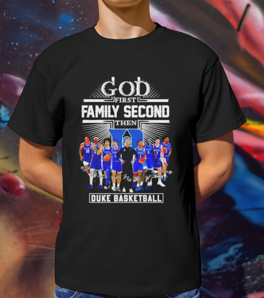 God First Family Second Then Duke Men’s Basketball T-Shirt