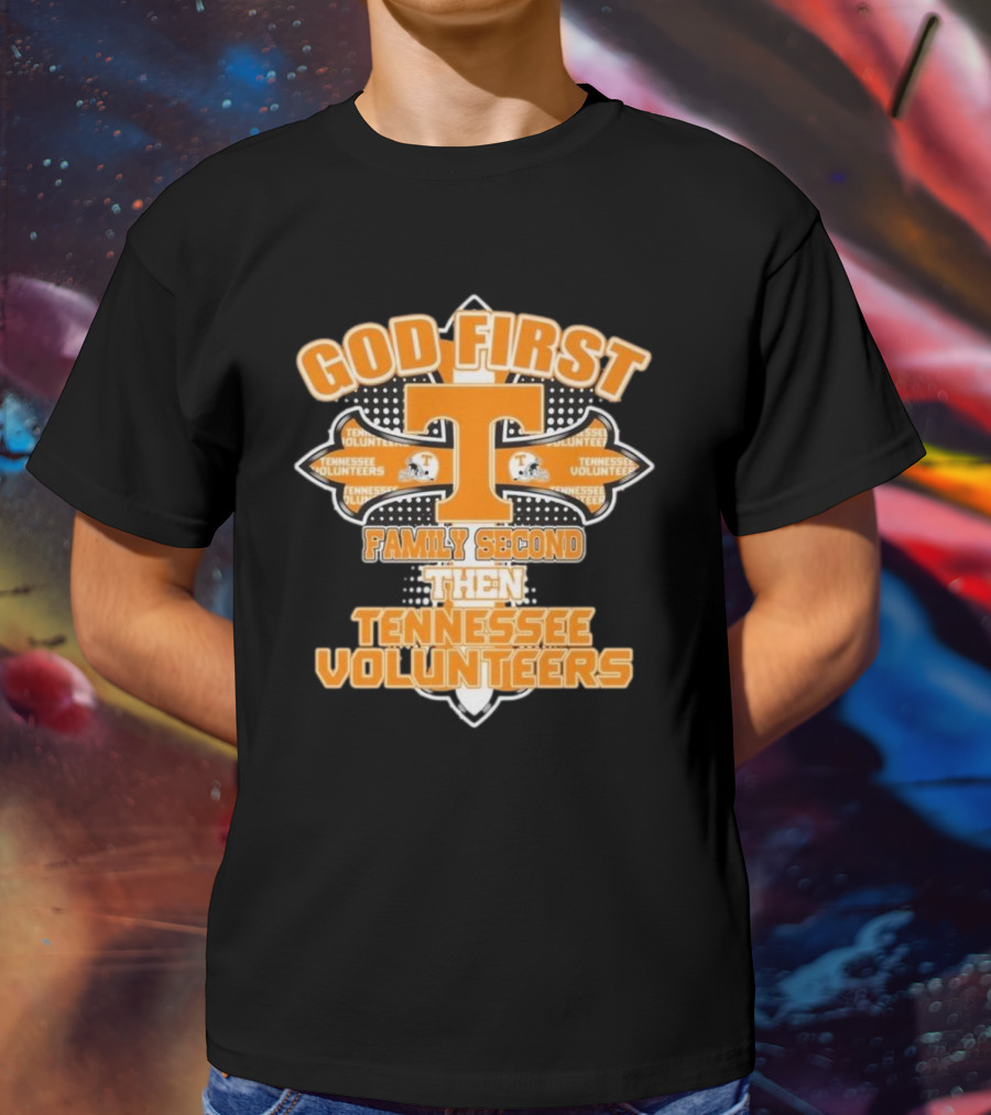 God First Family Second Then Tennessee Volunteers 2025 T-Shirt