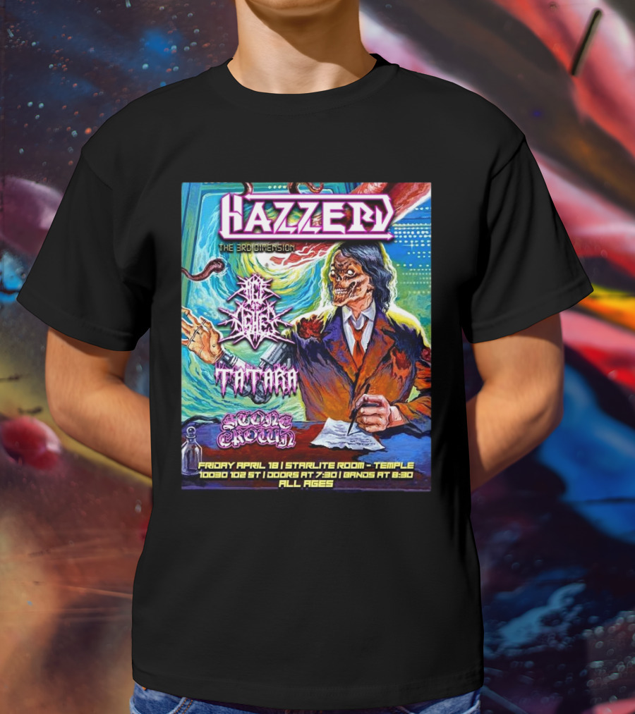 Hazzerd With Age Of Ashes, Tatara & Stone Crown The Starlite Room Temple Bar Edmonton, Alberta April 18 2025 T-Shirt