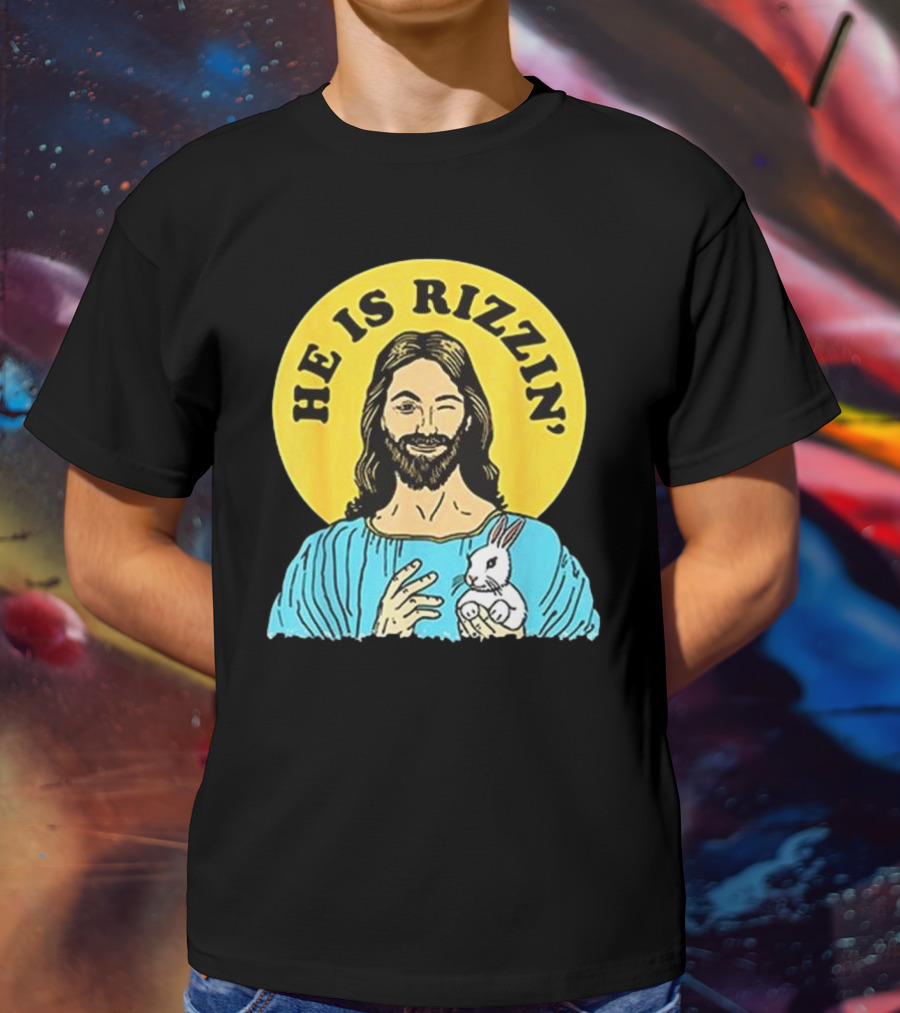 He Is Rizzin’ Happy Easter Day T-Shirt