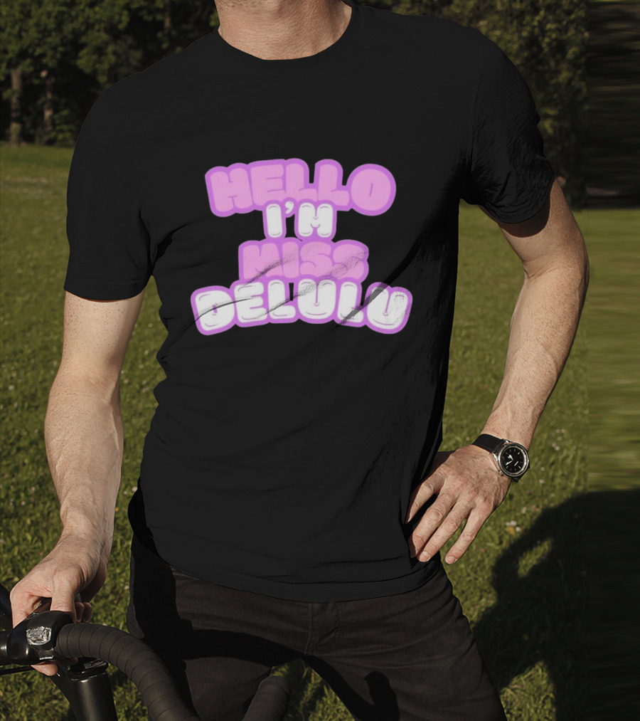 Hello I’m Miss Delulu T-Shirt