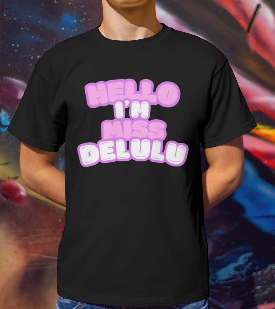 Hello I’m Miss Delulu T-Shirt