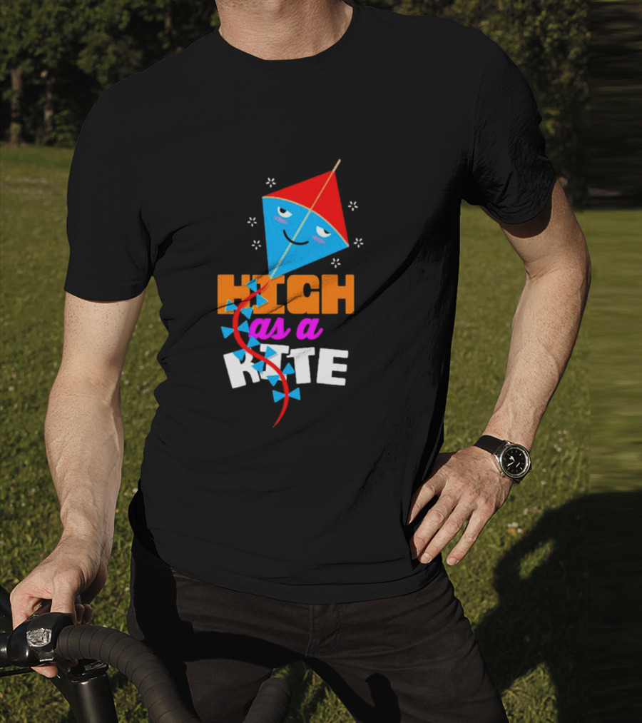 High As A Kite Funny Idiom T-Shirt
