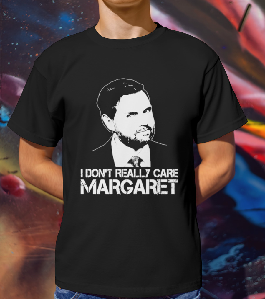 I Dont Really Care Margaret Jd Vance T-Shirt