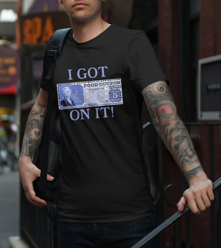 I Got Food Coupon On It Food Stamps T-Shirt