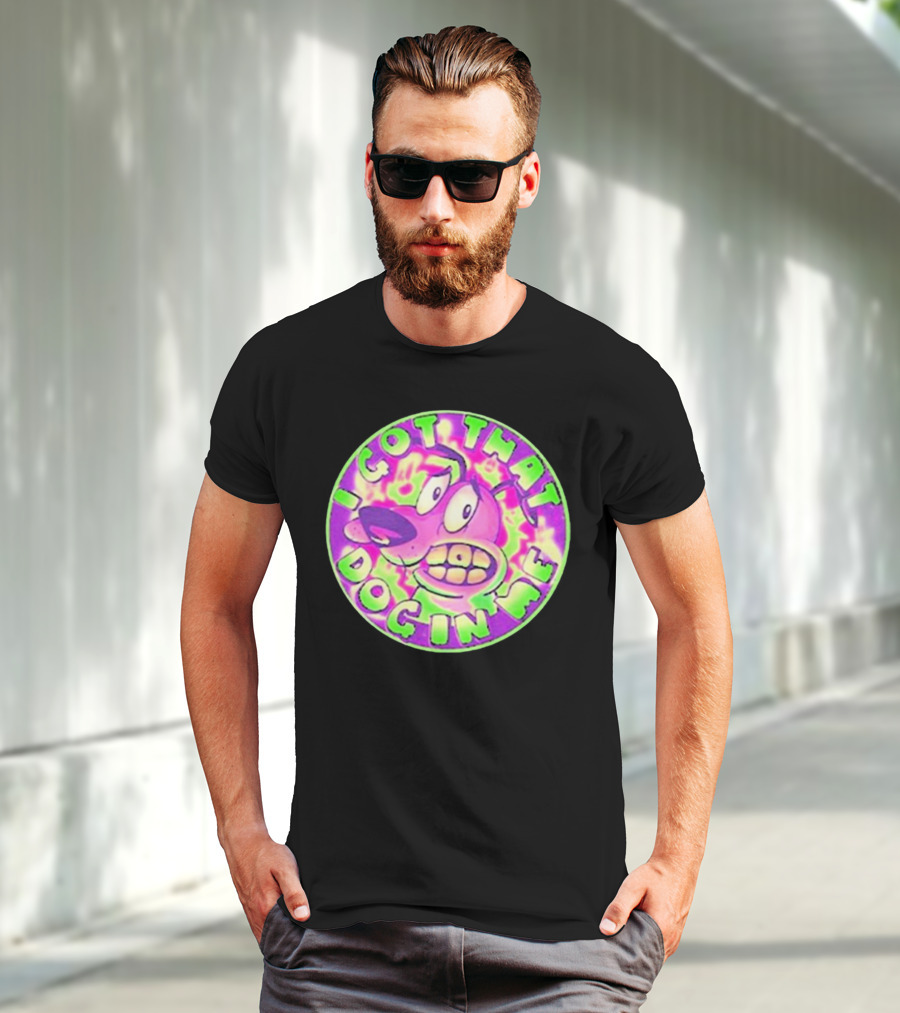 I Got That Dog In Me Courage Dog T-Shirt