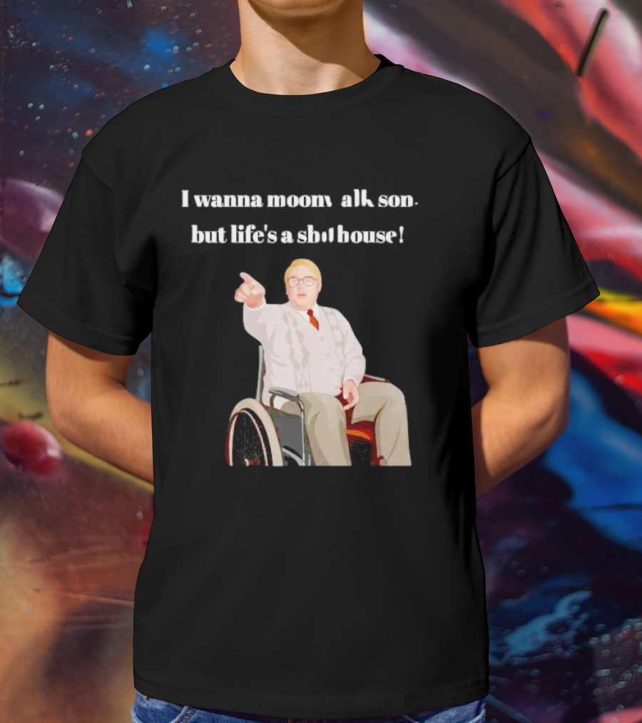 I Wanna Moonwalk Son But Life’s A Shithouse Phoenix Nights Brian Potter T-Shirt