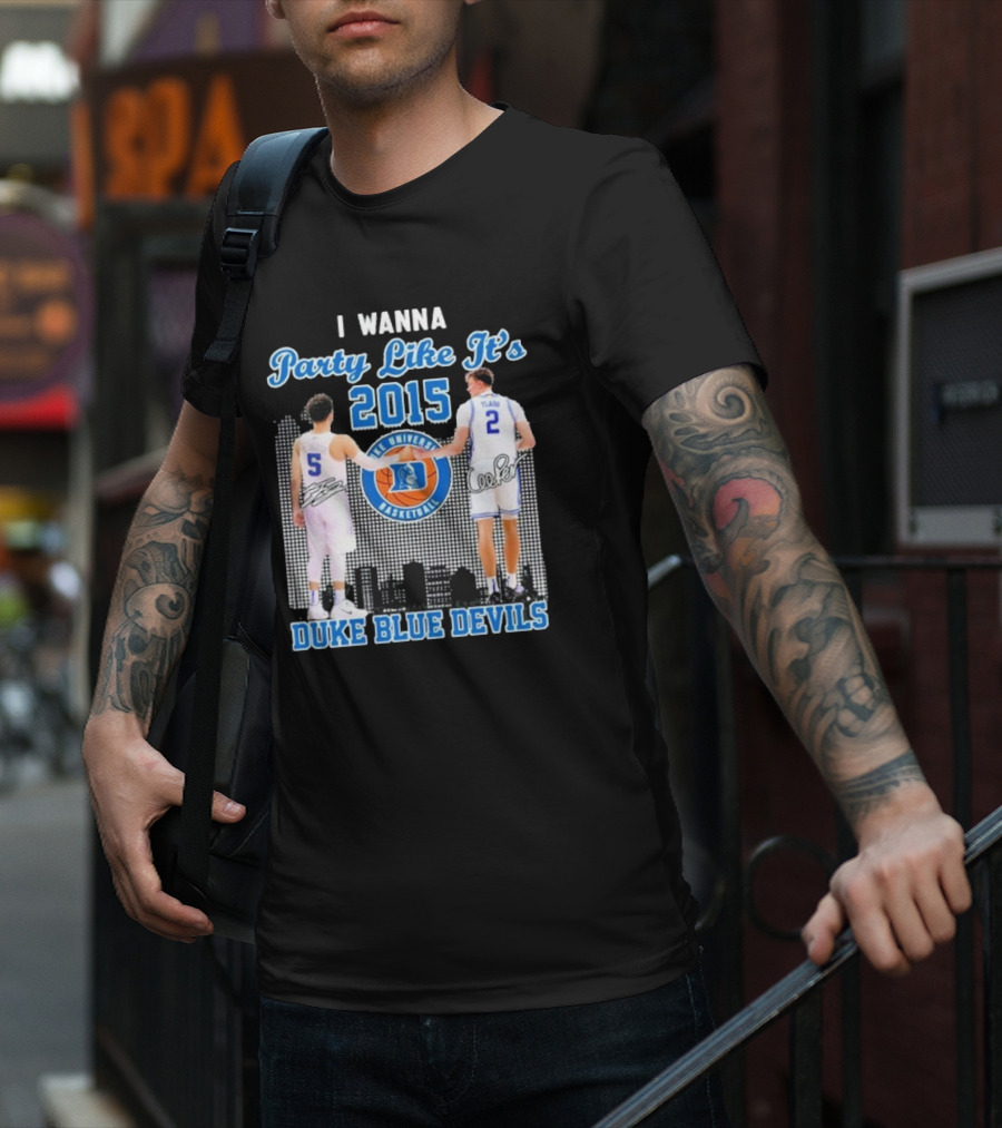I Wanna Party Like It’s 2015 Duke Blue Devils Basketball Signature T-Shirt