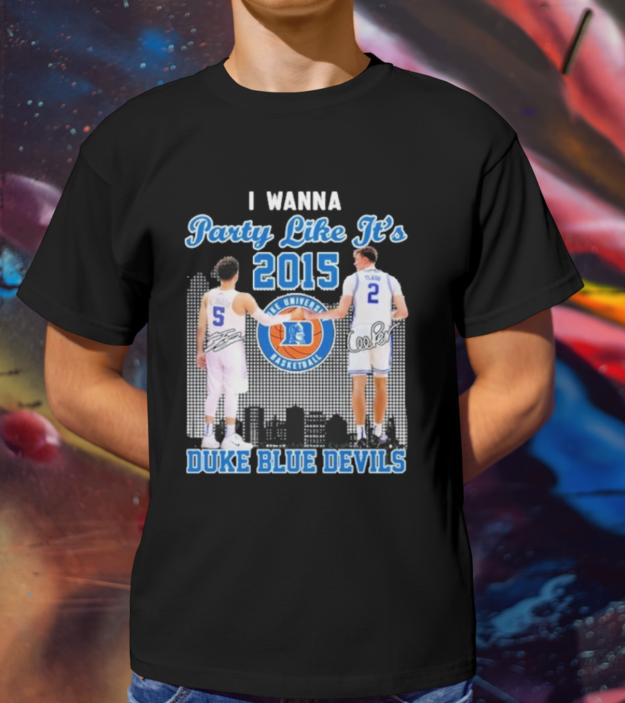 I Wanna Party Like It’s 2015 Duke Blue Devils Basketball Signature T-Shirt