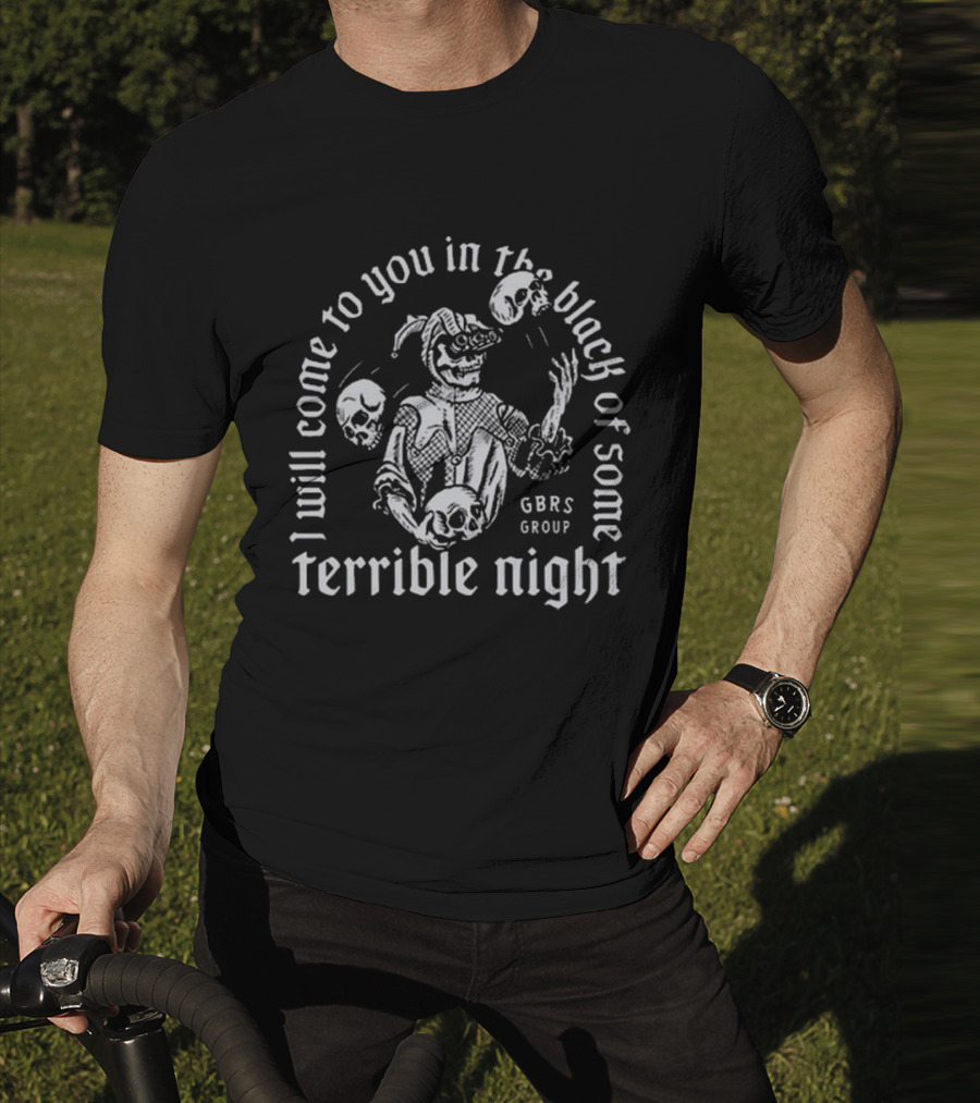 I Will Come To You In The Black Of Some Terrible Night Gbrs Group Skeleton Skull T-Shirt