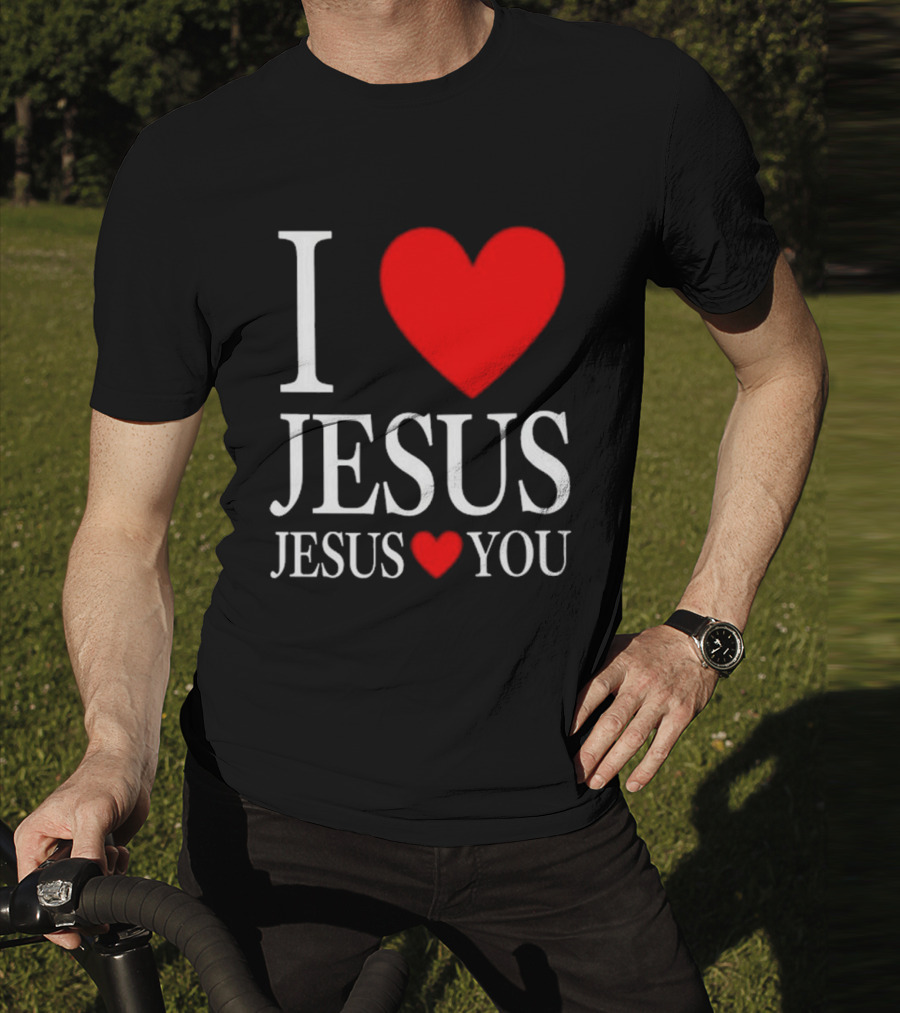 I Love Jesus Jesus Loves You T-Shirt