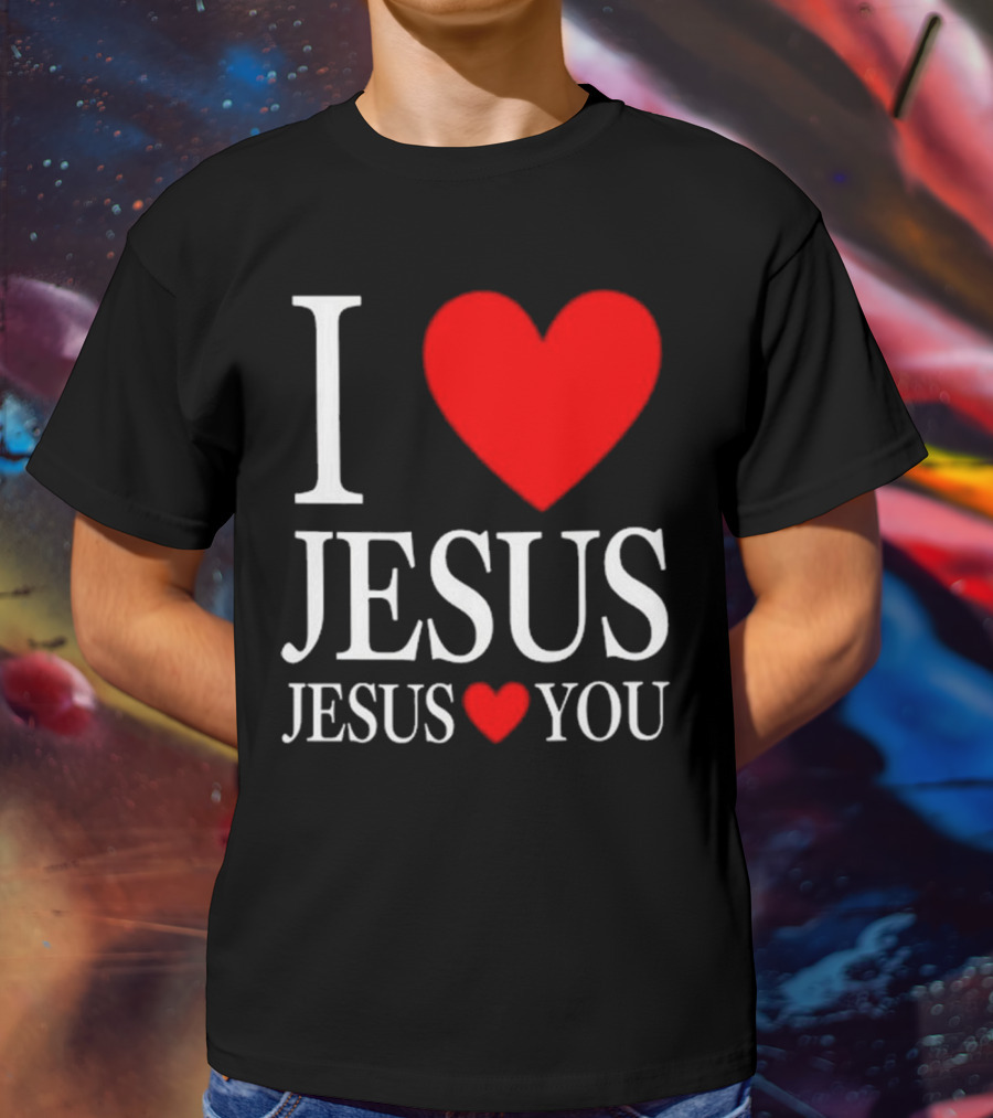 I Love Jesus Jesus Loves You T-Shirt