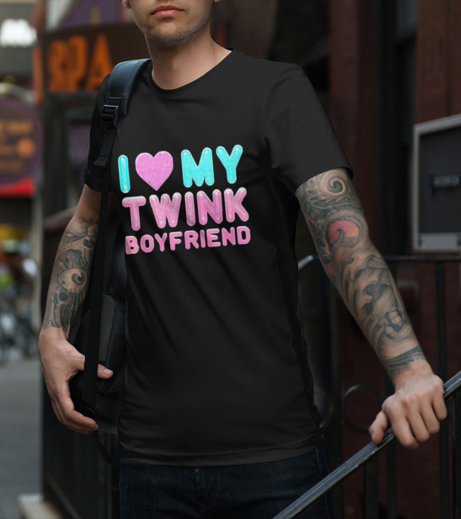 I Love My Twink Boyfriend T-Shirt
