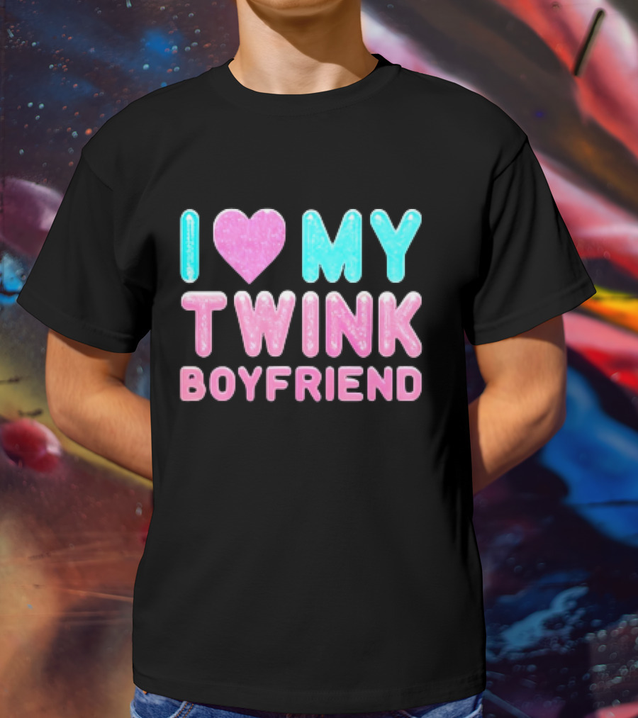 I Love My Twink Boyfriend T-Shirt