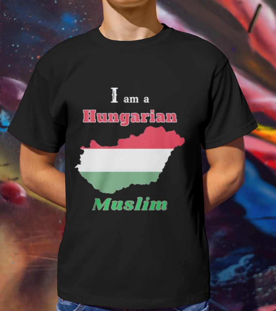 I Am A Hungarian Muslim T-Shirt