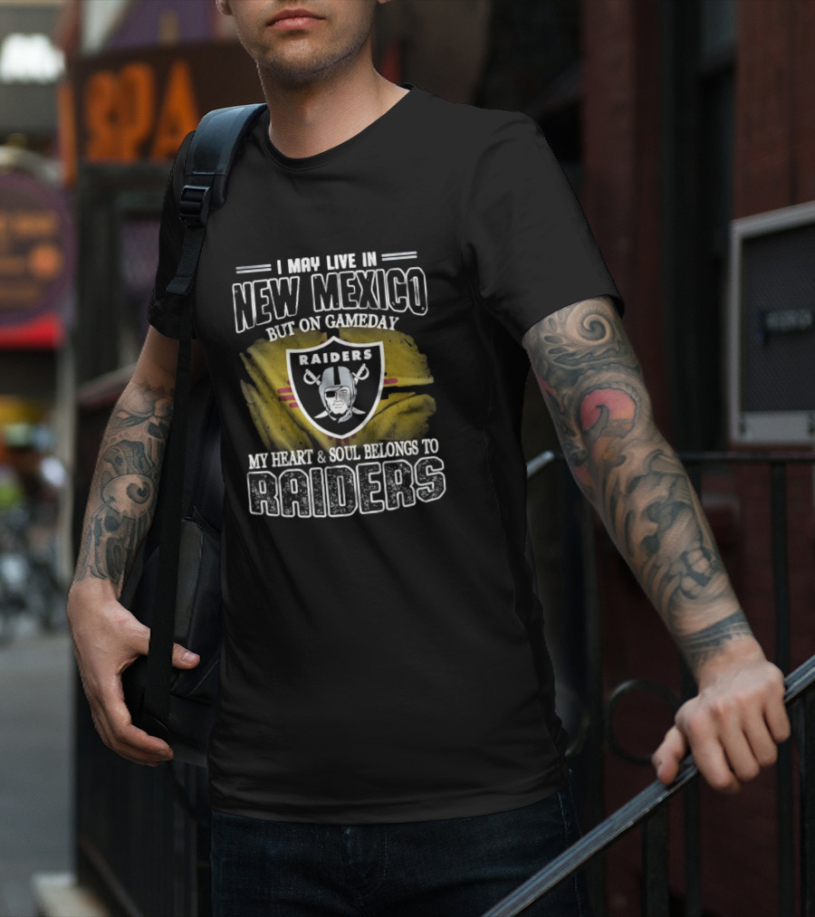 I May Live In New Mexico But On Game Day My Heart And Soul Belongs To Las Vegas Raiders T-Shirt